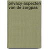 Privacy-aspecten van de zorgpas by Houtepen