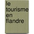 Le tourisme en Flandre