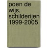 Poen de Wijs, schilderijen 1999-2005 by P. de Wijs