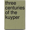 Three centuries of The Kuyper door K. Sluyterman