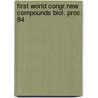 First world congr.new compounds biol. proc. 84 door Onbekend
