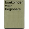 Boekbinden voor beginners door H. Zegveld