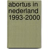 Abortus in Nederland 1993-2000 door J. Rademakers