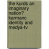 The Kurds an imaginary nation? Karmanc identity and Medya-TV door C.H. Gulsen