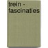 Trein - Fascinaties