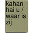 Kahan hai u / waar is zij