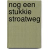 Nog een stukkie Stroatweg by G.H. Griede-Kuipers