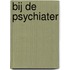 Bij de psychiater