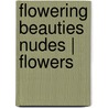 Flowering beauties nudes | flowers door H. van der Vegt