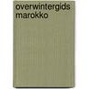 Overwintergids Marokko by M. Snellebrand