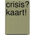 Crisis? Kaart!