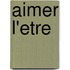 Aimer L'Etre