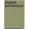 Digitale architectuur by S.J. Overbeek