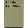 Digitale architectuur door S.J. Overbeek