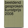 Beeldend Gesproken Kunstprijs 2008 door Onbekend