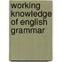 Working knowledge of english grammar