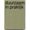 Duurzaam in praktijk by M.P.J.A. Pinxteren