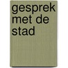 Gesprek met de stad door Onbekend