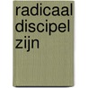 Radicaal discipel zijn door R. Steer