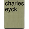 Charles Eyck door D. Wildschut