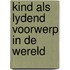 Kind als lydend voorwerp in de wereld