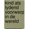 Kind als lydend voorwerp in de wereld by Lierop