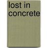 Lost in concrete door Onbekend