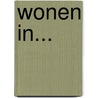 Wonen in... by J. Mastenbroek
