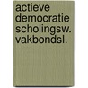 Actieve democratie scholingsw. vakbondsl. door Smid