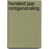 Honderd jaar rontgenstraling door Onbekend