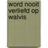 Word nooit verliefd op walvis