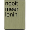 Nooit meer Lenin by Mark Baars
