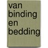 Van binding en bedding