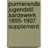 Purmerends Jugendstil Aardewerk 1895-1907 Supplement
