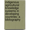 Indigenous agricultural knowledge systems in developing countries: a bibliography door L.J. Slikkerveer