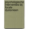 Psychologische interventies bij focale dystonieen by M.J. Reinders