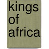 Kings of africa by Beumers