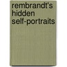 Rembrandt's hidden self-portraits door E. van de Wetering