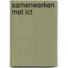 Samenwerken met ict by M. Louweret