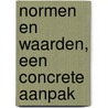 Normen en waarden, een concrete aanpak by B. van der Meer