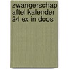 Zwangerschap Aftel Kalender 24 ex in doos door Onbekend