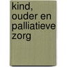 Kind, ouder en palliatieve zorg door M.A. Verkerk