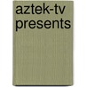 Aztek-tv presents door F. Verwerft