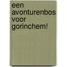 Een Avonturenbos voor Gorinchem! door P. Augustijn