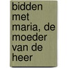 Bidden met Maria, de moeder van de Heer door R. Franken