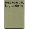 Madagascar, la grande ile door A. Kouwenhoven