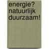 Energie? Natuurlijk duurzaam! by Mcr Bv