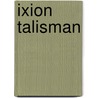 Ixion Talisman door J.K. Braam