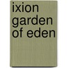 IXION Garden Of Eden door J.K. Braam