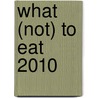 What (not) to eat 2010 door Marjan Ippel